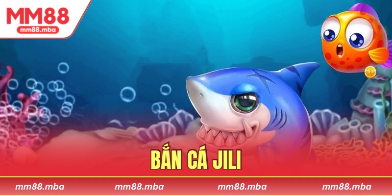 Bắn Cá JILI