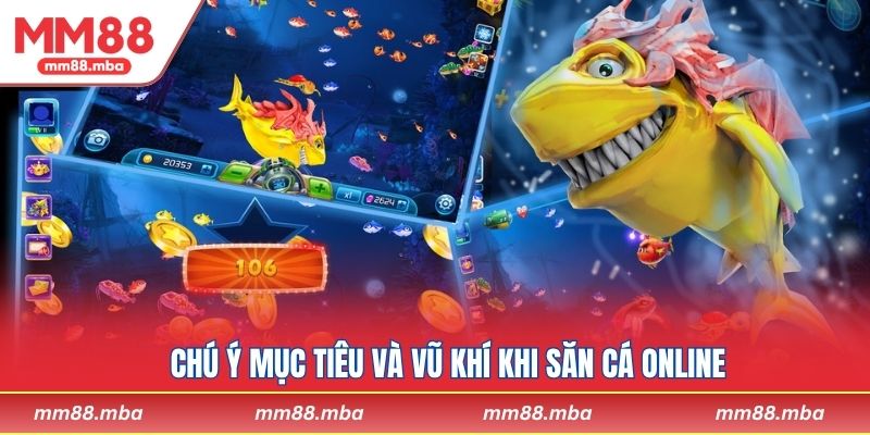 Chú ý mục tiêu và vũ khí khi săn cá online