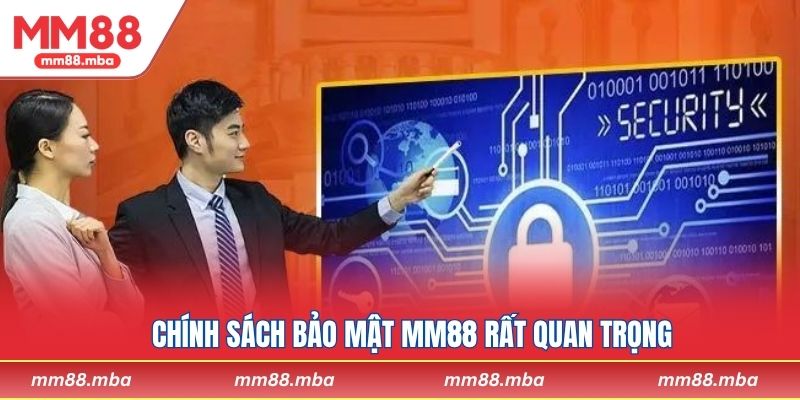 Chính sách bảo mật MM88 rất quan trọng