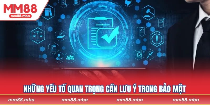 Những yếu tố quan trọng cần lưu ý trong bảo mật