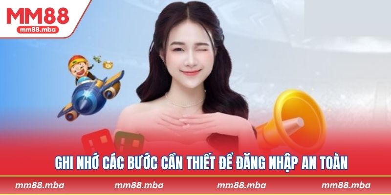 Ghi nhớ các bước cần thiết để đăng nhập an toàn