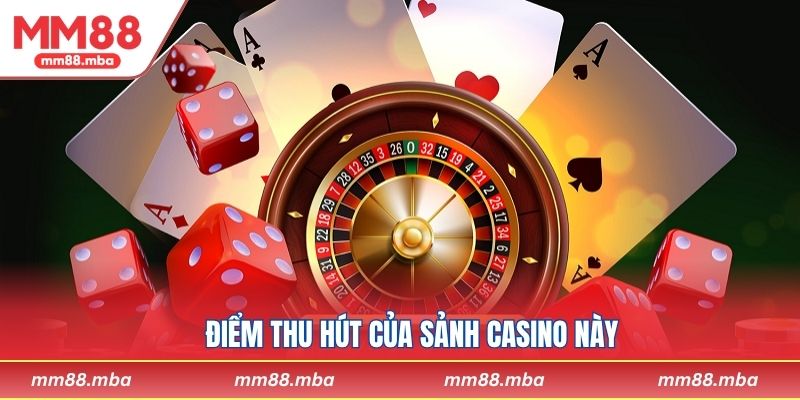Điểm thu hút của sảnh Casino này