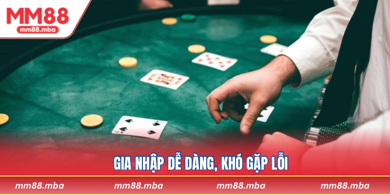 Gia nhập dễ dàng, khó gặp lỗi