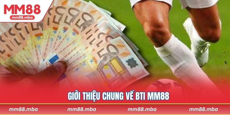 Giới thiệu chung về BTi MM88