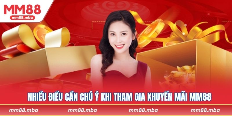Nhiều điều cần chú ý khi tham gia khuyến mãi MM88