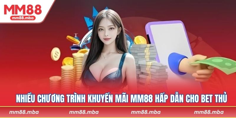 Nhiều chương trình khuyến mãi MM88 hấp dẫn cho bet thủ