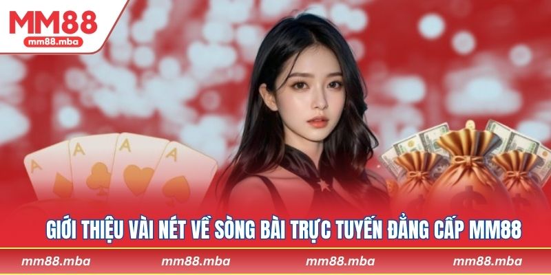 Giới thiệu vài nét về sòng bài trực tuyến đẳng cấp MM88