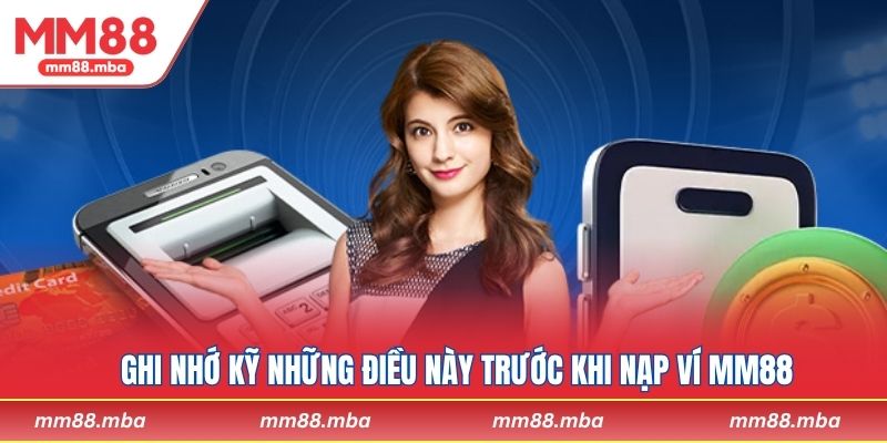 Ghi nhớ kỹ những điều này trước khi nạp ví MM88