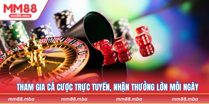 Tham gia cá cược trực tuyến, nhận thưởng lớn mỗi ngày
