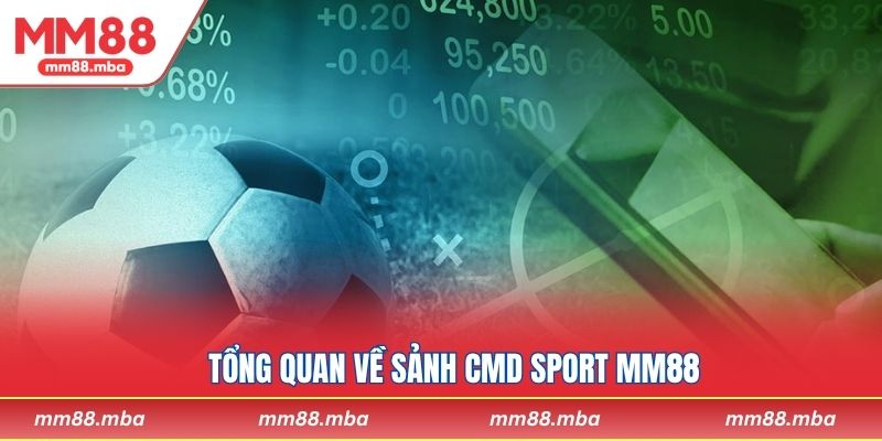 Tổng quan về sảnh CMD Sport MM88