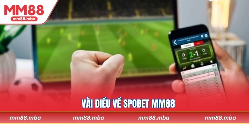 Vài điều về Spobet MM88